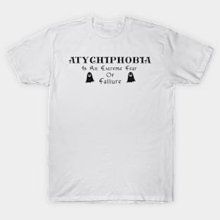 atychiphobia T-Shirt